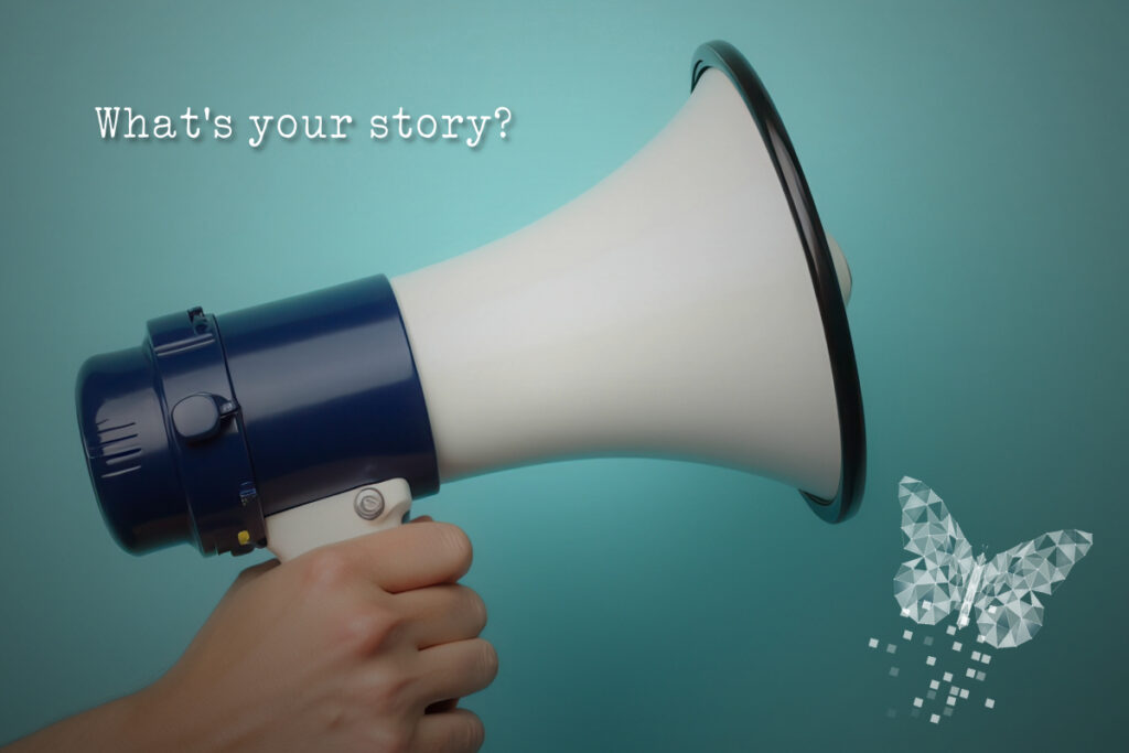 A hand holding a blue and white megaphone against a teal background, with the words "What's your story?" above and a pixelated, geometric butterfly emerging from the speaker.